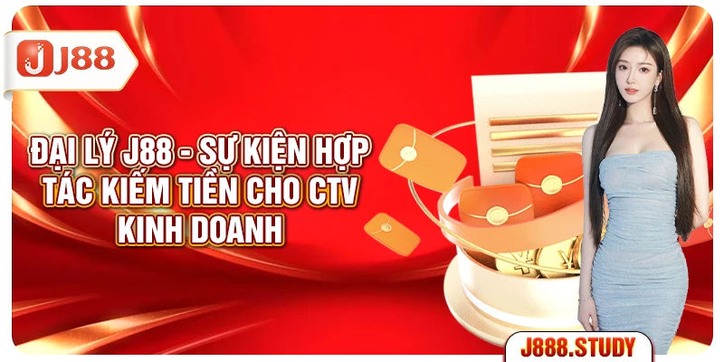 dai-ly-j88-su-kien-hop-tac-kiem-tien-cho-ctv-kinh-doanh